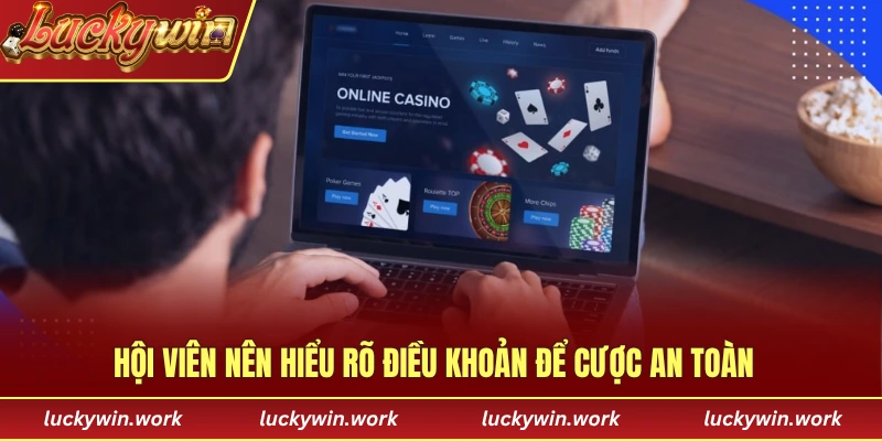 Hội viên nên hiểu rõ điều khoản để cược an toàn