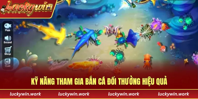 Kỹ năng tham gia bắn cá đổi thưởng hiệu quả
