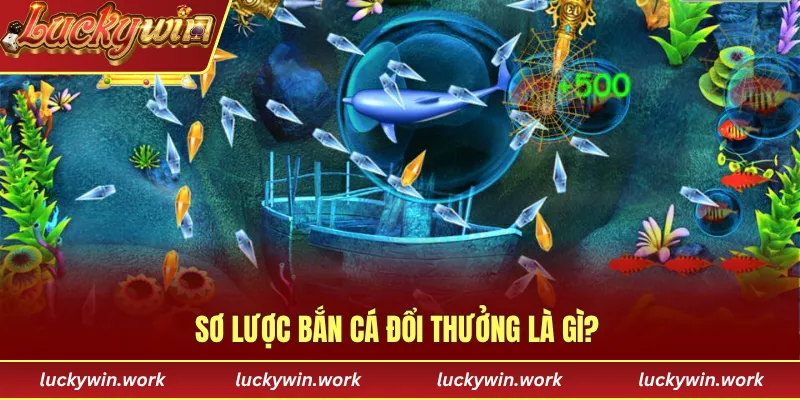 Sơ lược bắn cá đổi thưởng là gì?