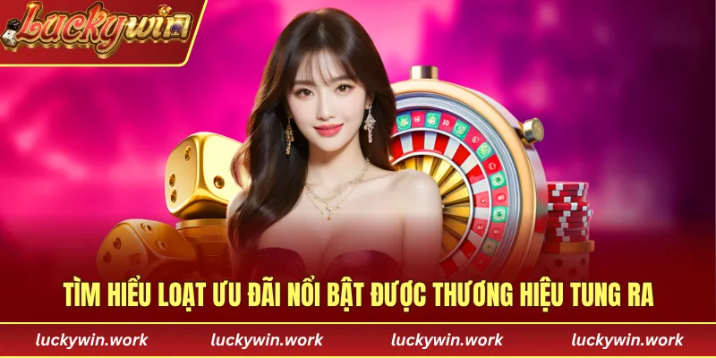 Tìm hiểu loạt ưu đãi nổi bật được thương hiệu tung ra